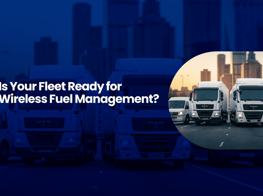 Is Your Fleet Ready for Wireless Fuel Management?