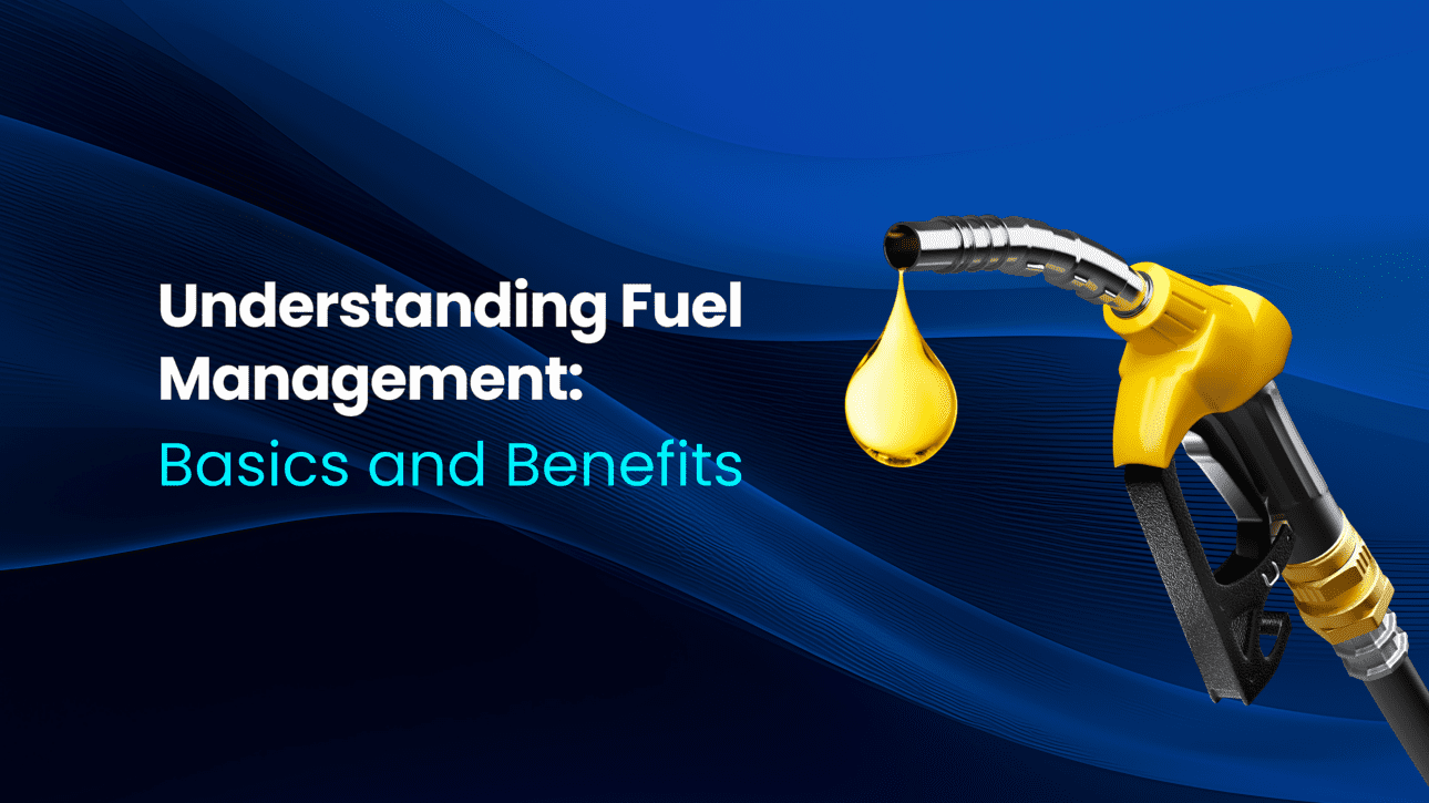 Fuel management Basics and benefits