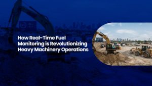 How Real-Time Fuel Monitoring is Revolutionizing Heavy Machinery Operations - SCI Fuel Management